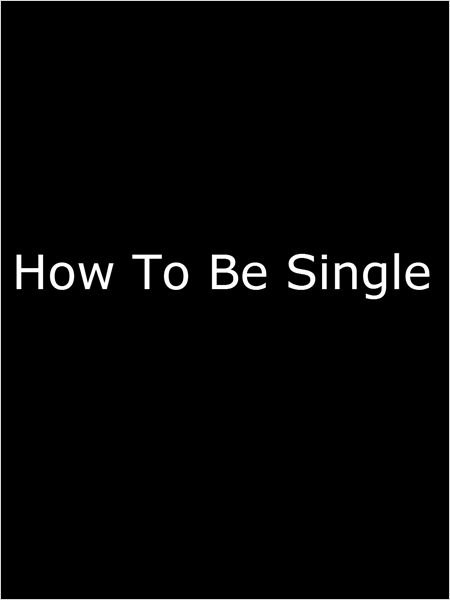 How To Be Single (2016)