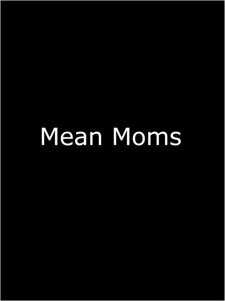 Mean Moms (2015)