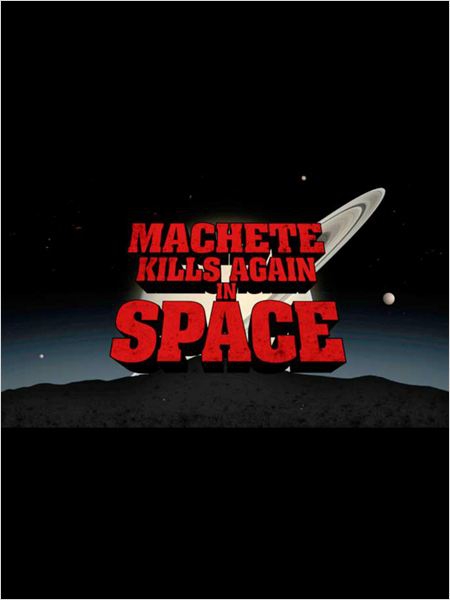Machete Kills Again... In Space! (2016)