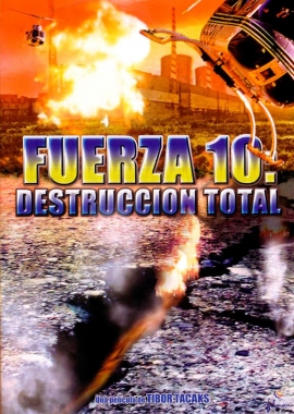 Fuerza 10: Destrucción total (2004)